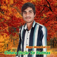 Chhora Gurjar Ko Badmas